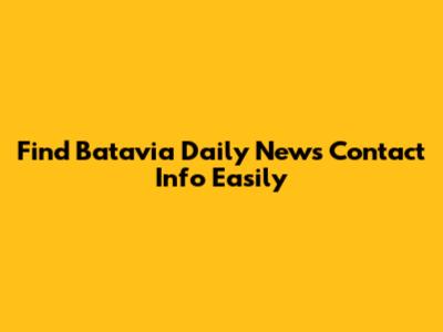 Find Batavia Daily News Contact Info Easily
