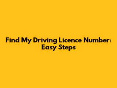 Find My Driving Licence Number: Easy Steps