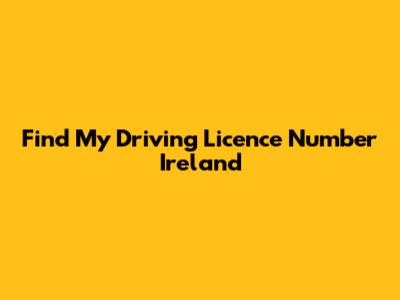 Find My Driving Licence Number Ireland