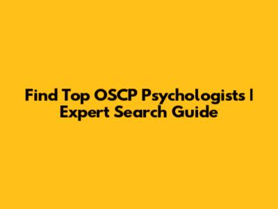 Find Top OSCP Psychologists | Expert Search Guide