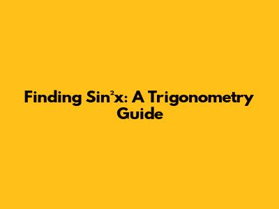 Finding Sin²x: A Trigonometry Guide