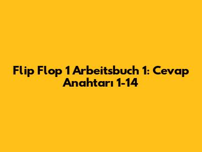 Flip Flop 1 Arbeitsbuch 1: Cevap Anahtarı 1-14