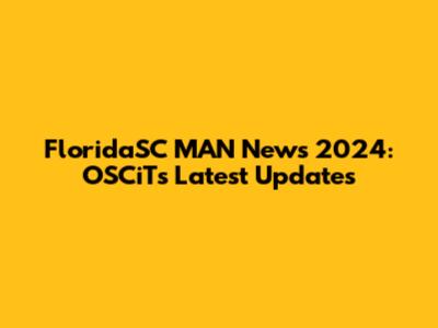 FloridaSC MAN News 2024: OSCiT's Latest Updates