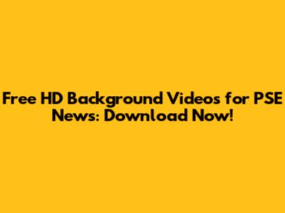 Free HD Background Videos for PSE News: Download Now!