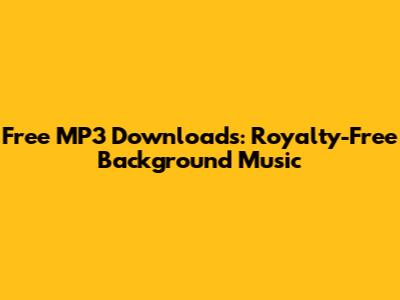 Free MP3 Downloads: Royalty-Free Background Music