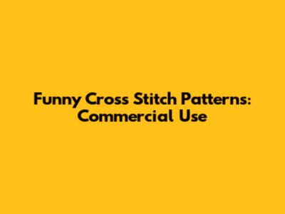 Funny Cross Stitch Patterns: Commercial Use