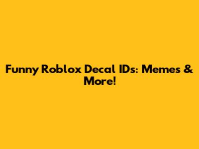 Funny Roblox Decal IDs: Memes & More!