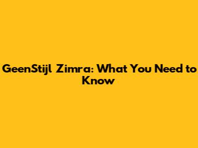 GeenStijl Zimra: What You Need to Know
