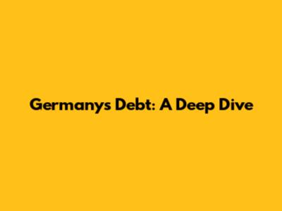 Germany's Debt: A Deep Dive