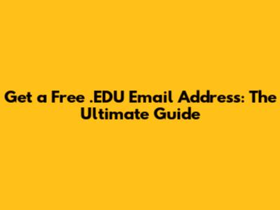 Get a Free .EDU Email Address: The Ultimate Guide