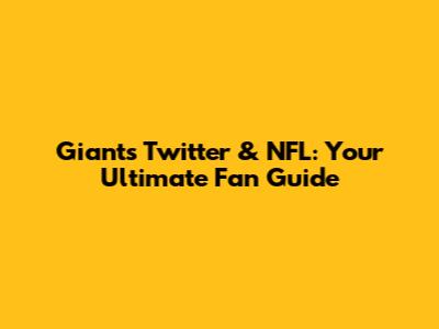 Giants Twitter & NFL: Your Ultimate Fan Guide