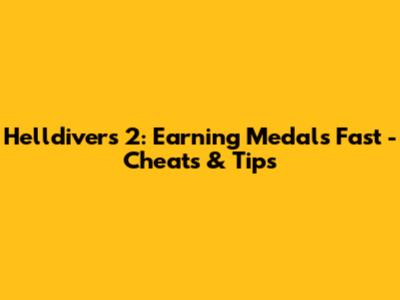Helldivers 2: Earning Medals Fast - Cheats & Tips