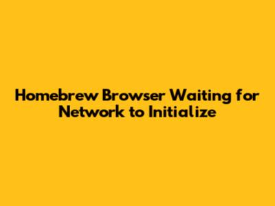 Homebrew Browser Waiting for Network to Initialize