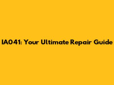 IA041: Your Ultimate Repair Guide