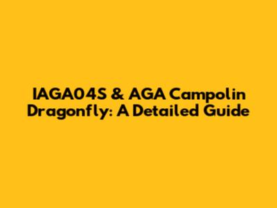 IAGA04S & AGA Campolin Dragonfly: A Detailed Guide