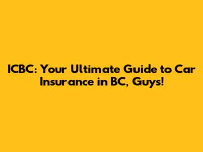 ICBC: Your Ultimate Guide to Car Insurance in BC, Guys!