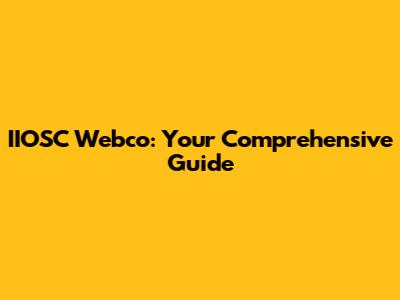 IIOSC Webco: Your Comprehensive Guide