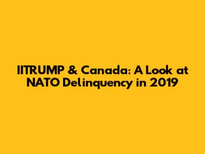 IITRUMP & Canada: A Look at NATO Delinquency in 2019