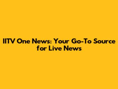 IITV One News: Your Go-To Source for Live News
