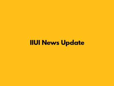 IIUI News Update