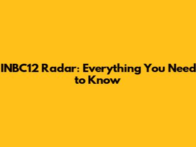 INBC12 Radar: Everything You Need to Know