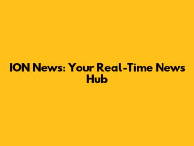 ION News: Your Real-Time News Hub