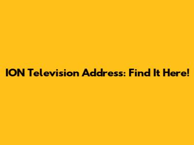 ION Television Address: Find It Here!