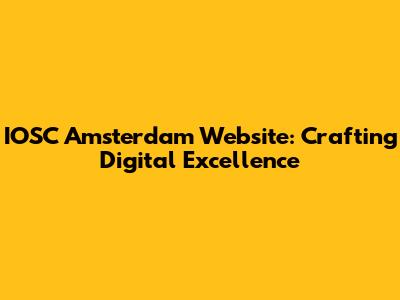 IOSC Amsterdam Website: Crafting Digital Excellence