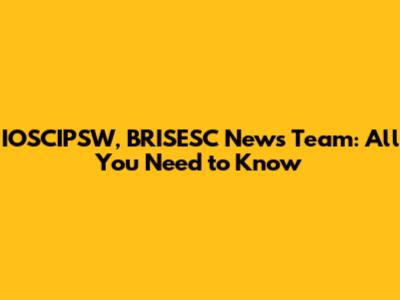IOSCIPSW, BRISESC News Team: All You Need to Know