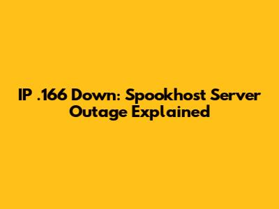 IP .166 Down: Spookhost Server Outage Explained