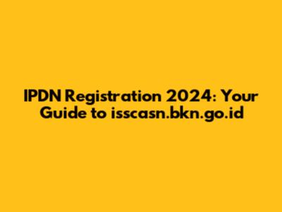 IPDN Registration 2024: Your Guide to isscasn.bkn.go.id
