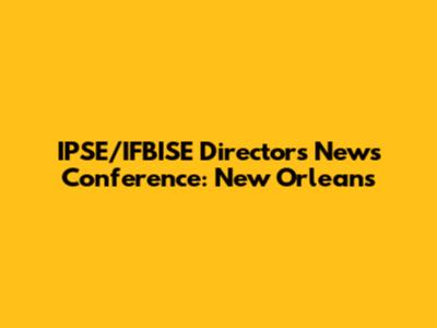 IPSE/IFBISE Director's News Conference: New Orleans