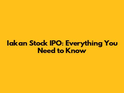 Iakan Stock IPO: Everything You Need to Know