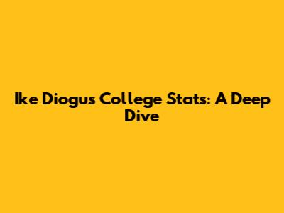 Ike Diogu's College Stats: A Deep Dive