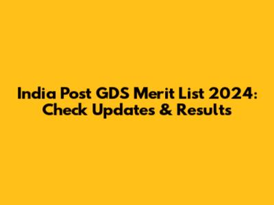 India Post GDS Merit List 2024: Check Updates & Results