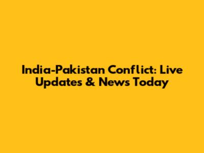 India-Pakistan Conflict: Live Updates & News Today