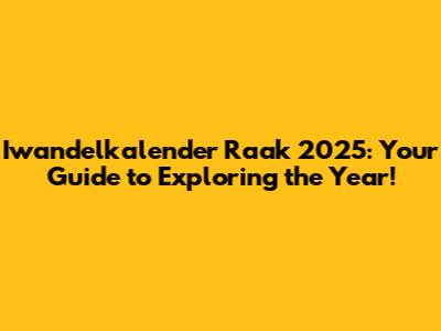 Iwandelkalender Raak 2025: Your Guide to Exploring the Year!