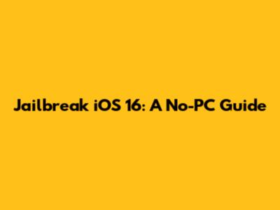 Jailbreak iOS 16: A No-PC Guide
