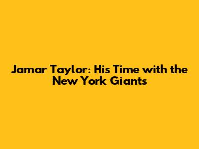 Jamar Taylor: His Time with the New York Giants