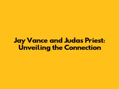 Jay Vance and Judas Priest: Unveiling the Connection