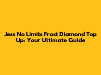 Jess No Limit's Frost Diamond Top Up: Your Ultimate Guide
