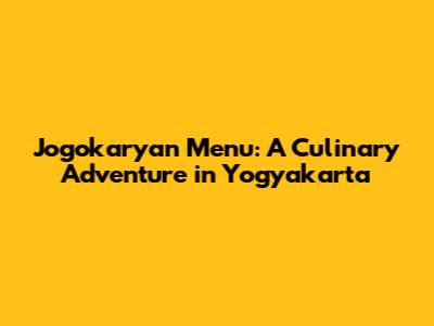 Jogokaryan Menu: A Culinary Adventure in Yogyakarta