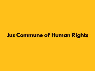 Jus Commune of Human Rights