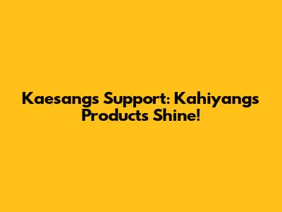 Kaesang's Support: Kahiyang's Products Shine!