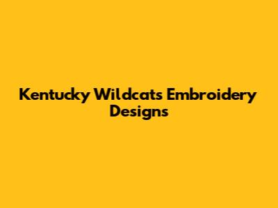 Kentucky Wildcats Embroidery Designs