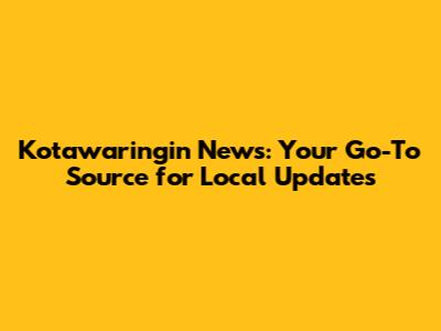 Kotawaringin News: Your Go-To Source for Local Updates