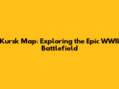 Kursk Map: Exploring the Epic WWII Battlefield