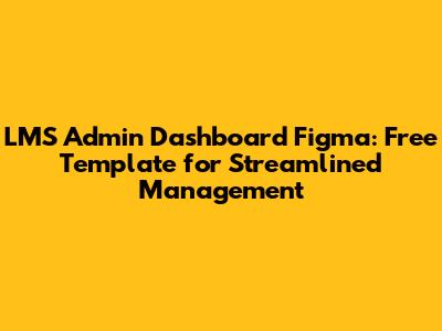 LMS Admin Dashboard Figma: Free Template for Streamlined Management