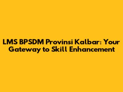 LMS BPSDM Provinsi Kalbar: Your Gateway to Skill Enhancement