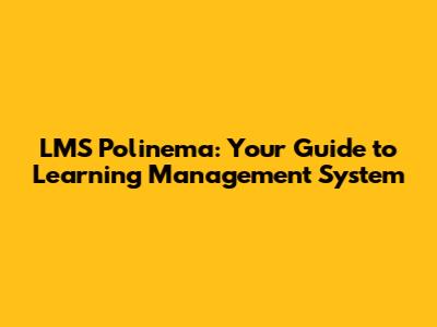 LMS Polinema: Your Guide to Learning Management System